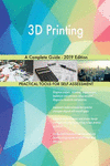 3D Printing A Complete Guide - 2019 Edition P 308 p. 19
