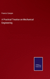 A Practical Treatise on Mechanical Engineering H 318 p. 22