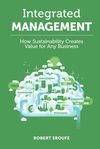 Integrated Management:How Sustainability Creates Value for Any Business '18