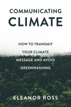 Communicating Climate:How to Transmit Your Climate Message and Avoid Greenwashing '24