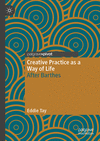 Creative Practice as a Way of Life:After Barthes (Palgrave Studies in Creativity and Culture) '24