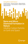 Nano and Micro Diamond Formation in Nature:Ultrafine Carbon Particles on Earth and Space (SpringerBriefs in Earth Sciences) '23