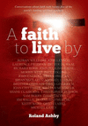 A Faith to Live by: Conversations about Faith with Twenty-Five of the Worlds Leading Spiritual Teachers P 252 p. 16