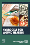 Hydrogels for Wound Healing (Woodhead Publishing Series in Biomaterials) '24