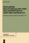 Exploring Multilingualism and Multiscriptism in Written Artefacts(Studies in Manuscript Cultures Vol. 38) hardcover 457 p. 24