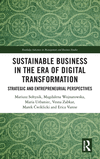 Sustainable Business in the Era of Digital Transformation: Strategic and Entrepreneurial Perspectives(Routledge Advances in Mana
