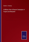 A Military View of Recent Campaigns in Virginia and Maryland P 244 p. 22