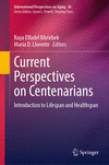 Current Perspectives on Centenarians:Introduction to Lifespan and Healthspan (International Perspectives on Aging, Vol. 36) '23
