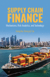 Supply Chain Finance:Mechanisms, Risk Analytics, and Technology '24