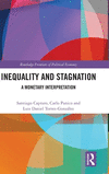 Inequality and Stagnation: A Monetary Interpretation(Routledge Frontiers of Political Economy) H 360 p. 24