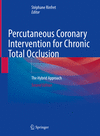 Percutaneous Coronary Intervention for Chronic Total Occlusion:The Hybrid Approach, 2nd ed. '22