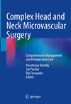 Complex Head and Neck Microvascular Surgery:Comprehensive Management and Perioperative Care '23