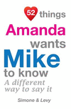 52 Things Amanda Wants Mike To Know: A Different Way To Say It(52 for You) P 134 p. 14