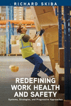 Redefining Work Health and Safety: Systems, Strategies, and Progressive Approaches P 412 p.