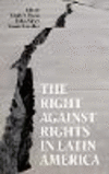 The Right against Rights in Latin America(Proceedings of The British Academy Vol. 255) hardcover 306 p. 23