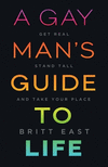 A Gay Man's Guide to Life: Get Real, Stand Tall, and Take Your Place P 274 p. 20