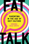 Fat Talk: Parenting in the Age of Diet Culture P 400 p. 24