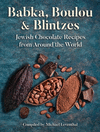 Babka, Boulou, & Blintzes: Jewish Chocolate Recipes from Around the World H 144 p. 21