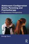 Adolescent Configuration Styles, Parenting and Psychotherapy:A Relational Perspective '23