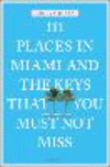 111 Places in Miami and the Keys That You Must Not Miss P 240 p. 15
