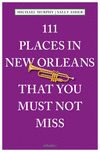 111 Places in New Orleans That You Must Not Miss: Revised and Updated P 240 p. 15