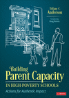 Building Parent Capacity in High-Poverty Schools:Actions for Authentic Impact