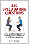 250 Speed Dating Questions: Your Guide To Successful Speed Dating P 32 p. 18