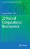 20 Years of Computational Neuroscience 2013rd ed.(Springer Series in Computational Neuroscience Vol.9) H XIV, 283 p. 78 illus.,