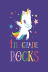 4th Grade Rocks: Cute Dabbing Unicorn Back to School Journal for Fourth Grade Girls P 110 p.