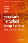 Singularly Perturbed Jump Systems 1st ed. 2024(Studies in Systems, Decision and Control Vol.522) H 24