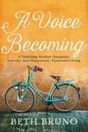 A Voice Becoming: A Yearlong Mother-Daughter Journey Into Passionate, Purposed Living P 208 p. 18