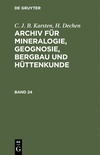 (Archiv für Mineralogie, Geognosie, Bergbau und Hüttenkunde, Band 24) '21