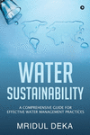 Water Sustainability: A Comprehensive Guide for Effective Water Management Practices P 220 p. 21