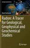 Radon:A Tracer for Geological, Geophysical and Geochemical Studies (Springer Geochemistry) '16