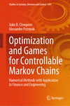 Optimization and Games for Controllable Markov Chains 1st ed. 2024(Studies in Systems, Decision and Control Vol.504) H 23