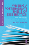 Writing a Postgraduate Thesis or Dissertation:Tools for Success (Routledge Study Skills) '22