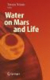 Water on Mars and Life 2005th ed.(Advances in Astrobiology and Biogeophysics) H 348 p. 04