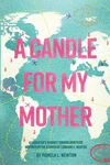 A Candle for My Mother: A Daughter's Journey Toward Gratitude Inspired by the Stories of Lorraine E. Newton P 272 p. 18