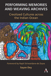 Performing Memories and Weaving Archives:: Creolized Cultures Across the Indian Ocean P 114 p. 25