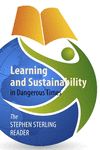 Learning and Sustainability in Dangerous Times: The Stephen Sterling Reader H 224 p. 24