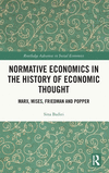 Normative Economics in the History of Economic Thought: Marx, Mises, Friedman and Popper(Routledge Advances in Social Economics)