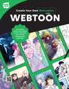 Create Your Own Webcomics with Webtoon: The Ultimate Guide to the Exciting World of Webcomics with Tutorials, Techniques and Ins