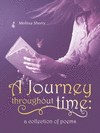 A Journey Throughout Time: a Collection of Poems P 52 p.