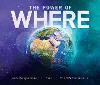 The Power of Where: A Geographic Approach to the World's Greatest Challenges P 300 p.