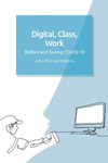 Digital, Class, Work: Before and During Covid-19 P 296 p. 24