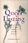 Queer Lasting – Ecologies of Care for a Dying World(Sexual Cultures) H 280 p. 25