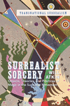 Surrealist Sorcery: Objects, Theories and Practices of Magic in the Surrealist Movement P 240 p. 25
