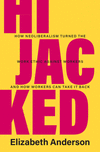 Hijacked:How Neoliberalism Turned the Work Ethic against Workers and How Workers Can Take It Back '23