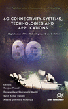 6g Connectivity-Systems, Technologies, and Applications: Digitalization of New Technologies, 6g and Evolutio(River Publishers Co