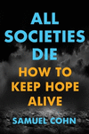 All Societies Die:How to Keep Hope Alive '21